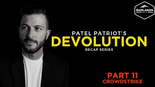 Devolution Recap Series  Part 11  Crowdstrike [upl. by Ettennal]