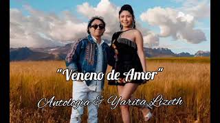 Yarita Lizeth Yanarico ft Antologia  Veneno de Amor [upl. by Malamut]