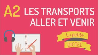 La Petite Dictée 21  les transports les verbes aller et venir  A2 [upl. by Fiorenze45]