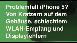 Problemfall iPhone 5 Von schlechtem WLANEmpfang empfindlichen Gehäusen amp DisplayFehlern [upl. by Koby]