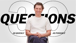 Tom Holland Answers 30 Questions As Quickly As Possible [upl. by Nomyad]