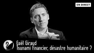 Gaël Giraud  Tsunami financier désastre humanitaire  EN DIRECT [upl. by Einnos850]