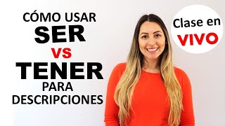 Diferencia entre SER y TENER para Descripciones  SER vs TENER How to Use them for Descriptions [upl. by Hemminger534]