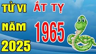 Tử Vi Tuổi Ất Tỵ 1965 Năm 2025 Ất Tỵ  TRÚNG SỐ CỰC MẠNH Tiền Tỷ Cầm Tay Giàu Nứt Đố Đổ Vách [upl. by Cann805]