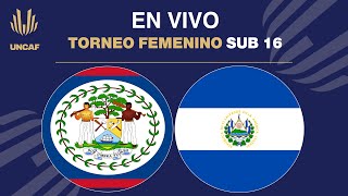 En VIVO  El Salvador vs Belize  UNCAF Torneo Femenino Sub 16 2024 [upl. by Iatnohs]