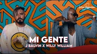 MI GENTE  J BALVIN X WILLY WILLIAM  Letra  Lyric [upl. by Enyalahs656]