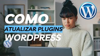 Como Atualizar Plugins Corretamente no Wordpress 2024 [upl. by Baudelaire]