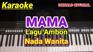 MAMA  KARAOKE LAGU AMBON  NADA WANITA [upl. by Aciruam]