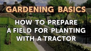 How to Prepare a Field for Planting With a Tractor [upl. by Ayotac]