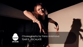 Tsar B  Escalate  Сhoreography by Yana Anisimova – Open Art Studio [upl. by Ronym581]