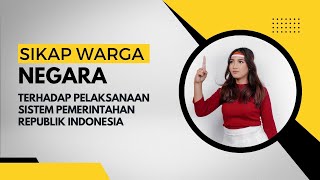 Sikap Warga Negara terhadap Pelaksanaan Sistem Pemerintahan Republik Indonesia [upl. by Jerrold736]