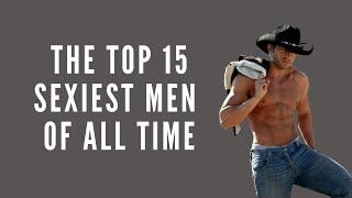 The top 15 sexiest men of all time [upl. by Thorwald]