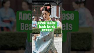 Ancient Chinese Beauty Secrets Revealed [upl. by Deroo402]