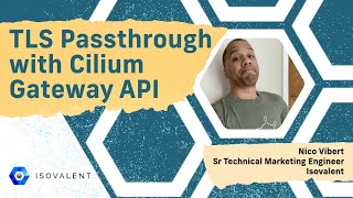 Cilium 114 Feature TLS Passthrough with the Cilium Gateway API [upl. by Lotsirhc]