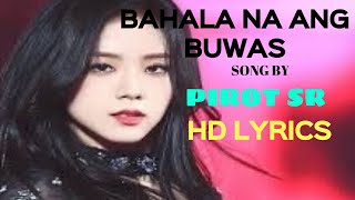 Bahala na ang Buwas  song by Virgilio  PIROT  Pitcheller in LYRICS [upl. by Isidoro]