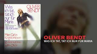 Oliver Bendt Was ich tat tat ich nur für Maria Official Audio [upl. by Solrac748]