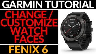 How to Customize Watch Faces  Garmin Fenix 6 Tutorial [upl. by Haneekas116]