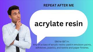 How to SAY and USE ACRYLATE RESIN [upl. by Pierrepont]