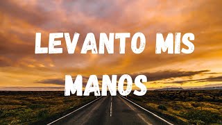 Levanto Mis Manos  Samuel Hernández Letra lyrics [upl. by Eachern237]