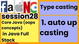 Core Java oops concepts  type casting  auto up casting  session28  faangacademy [upl. by Nadnal]