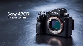 Sony A7CR A Year Later [upl. by Horgan]