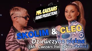 Skolim amp Cleo  Dziewczyno piękna Mr Caezars Italo Disco Remix [upl. by Atinihc]