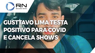 Gusttavo Lima é diagnosticado com Covid19 e cancela shows [upl. by Marcelline]