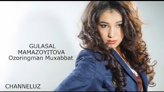 Gulasal  Ozoringman Muxabbat 2017 music version [upl. by Vonnie645]