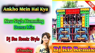 Ankho Mein Hai Kya  New Style Humming Dance Mix Dj Bm Remix Style [upl. by Modesta832]