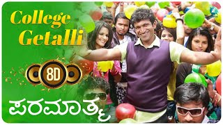 College Getalli 8D Version  Paramathma  Puneeth Rajkumar  Aidrita Ray  Yograj Bhat [upl. by Abernathy]