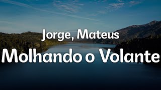 Jorge Mateus  Molhando o Volante LetraLyrics  Official Music Video [upl. by Riplex379]