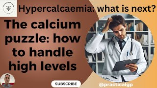 The calcium puzzle how to handle high levels [upl. by Dlaregztif]