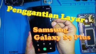 Screen Replacement Samsung Galaxy S9 Plus SEIN  Ganti LCD  Super Amoled [upl. by Daahsar179]