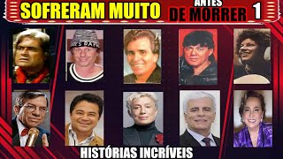 FAMOSOS QUE SOFRERAM MUITO ANTES DE FALECER HISTÓRIAS INCRÍVEIS [upl. by Akenit]