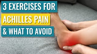 3 Exercises For Achilles Pain  Why They Help amp What To Avoid [upl. by Victory594]