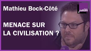 Menace sur la civilisation  Avec Mathieu BockCôté [upl. by Ilzel166]