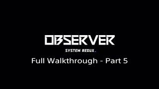 Observer System Redux Full Walkthrough  Part 5 PS4PS5 [upl. by Netnilc240]