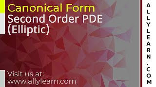 Canonical form of Second Order ELLIPTIC PDE [upl. by Sherard605]