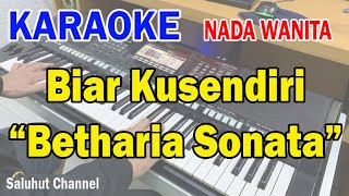 BIAR KUSENDIRI ll KARAOKE NOSTALGIA ll BETHARIA SONATA ll NADA WANITA BDO [upl. by Enylcaj]