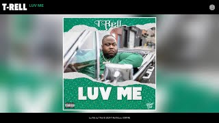 TRell  Luv Me Official Audio [upl. by Dam]