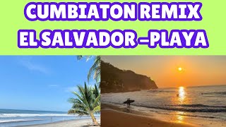 CUMBIATON REMIX EL SALVADOR PLAYA [upl. by Rafaela738]