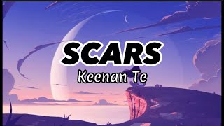 KEENAN TE  SCARS Lyrics [upl. by Yznyl493]