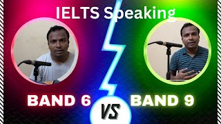 IELTS Speaking Test Band 6 vs Band 9 Answers [upl. by Bullough]