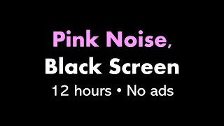 Pink Noise Black Screen 🌸⬛ • 12 hours • No ads [upl. by Laertnom805]