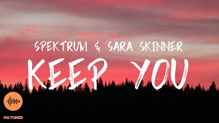 Spektrum amp Sara Skinner  Keep You Lyrics [upl. by Arreik]