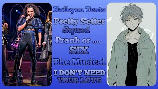 Pretty Setter Squad lyric prank  I dont need your love  Six the Musical Part 8  Haikyuu Texts [upl. by Anauj855]