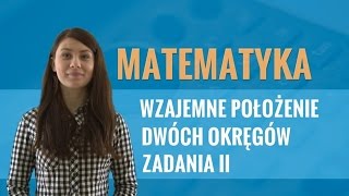 Matematyka  Wzajemne położenie dwóch okręgów zadania część II [upl. by Pavel]