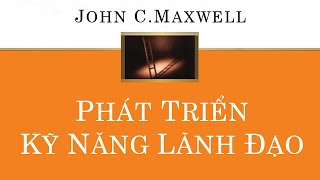 Sách Nói Phát Triển Kỹ Năng Lãnh Đạo  Chương 1  John C Maxwell [upl. by Meagher]