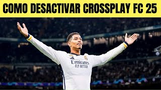 COMO DESACTIVAR CROSSPLAY FC 25 🟢 [upl. by Cardie]