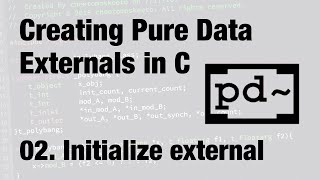 Creating Pure Data Externals in C 2016 02 Writing setup and initializer code [upl. by Atnuahs]